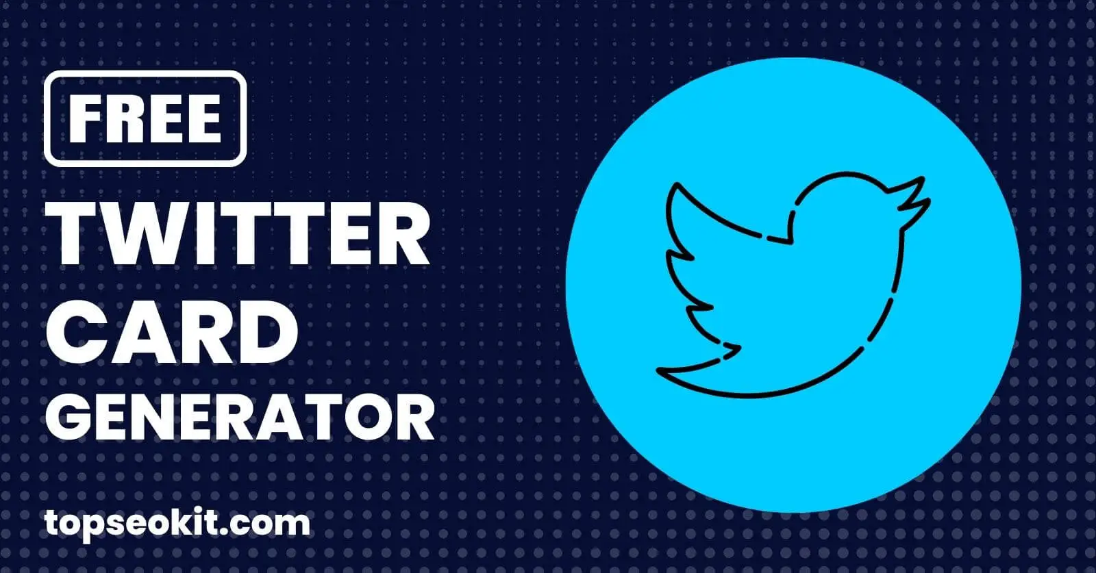 Twitter Card Generator Tool (Create them for FREE) Top SEO Kit